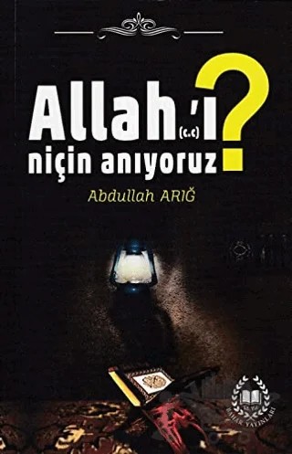 Allah'ı Niçin Anıyoruz? – Abdullah Arığ – Bahar Yayınları kitap kapağı
