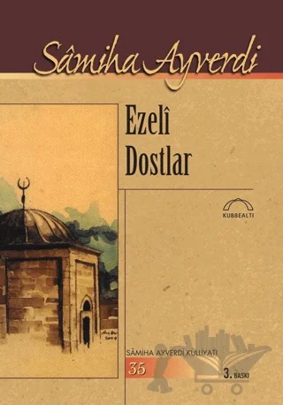 Ezeli Dostlar – Samiha Ayverdi – Kubbealtı Neşriyatı Yayıncılık kitap kapağı