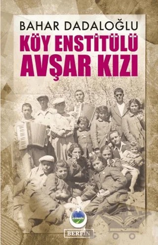 Köy Enstitülü Avşar Kızı – Bahar Dadaloğlu – Berfin Yayınları kitap kapağı