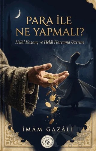 Para İle Ne Yapmalı? – İmam Gazali – Hatem'ül Enbiya Yayıncılık kitap kapağı