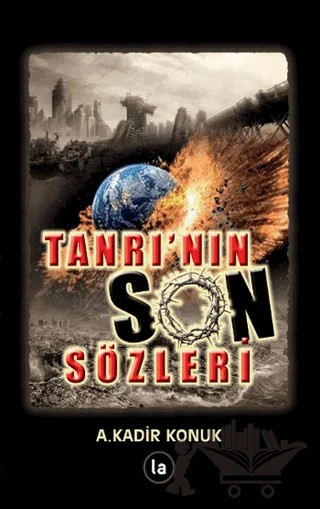 Tanrı’nın Son Sözleri – A. Kadir Konuk – La Kitap kitap kapağı