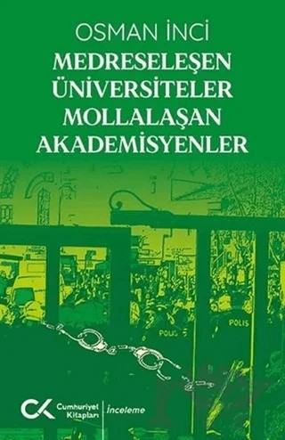 Medreseleşen Üniversiteler Mollalaşan Akademisyenler – Osman İnci – Cumhuriyet Kitapları kitap kapağı