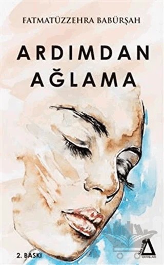 Ardımdan Ağlama – Fatmatüzzehra Babürşah – Sisyphos Yayınları kitap kapağı