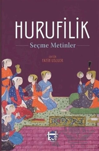 Hurufilik - Seçme Metinler – Agah Enes Akkaya, Ayşe Cıpan, Baykal Traş, Betül Elmacı, Esengül Sağlam, Fatih Usluer, Nezir Gültepe, Öznur Akçalı, Recep Demir, Seda Edik – Kut Yayınları kitap kapağı