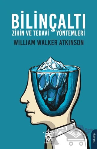 Bilinçaltı Zihin ve Tedavi Yöntemleri – William Walker Atkinson – Dorlion Yayınları kitap kapağı