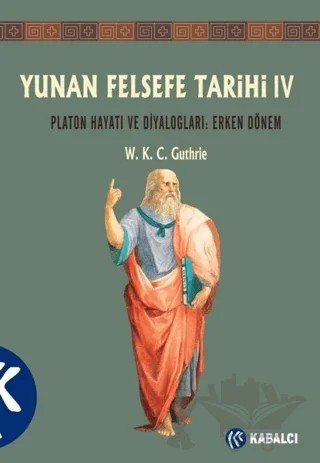Yunan Felsefe Tarihi 4. Cilt – W. K. C. Guthrie – Kabalcı Yayınevi - Doruk Yayınları kitap kapağı