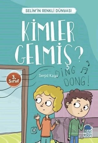 Kimler Gelmiş? - Selim’in Renkli Dünyası / 3. Sınıf Okuma Kitabı – Serpil Kaya – Mavi Kirpi Yayınları kitap kapağı