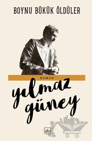 Boynu Bükük Öldüler – Yılmaz Güney – İthaki Yayınları kitap kapağı