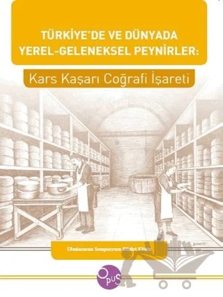 Türkiye'de ve Dünyada Yerel - Geleneksel Peynirler – Kolektif – Opus Yayınları kitap kapağı