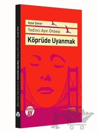 Köprüde Uyanmak – Ayşe Şener – Büyüyen Ay Yayınları kitap kapağı