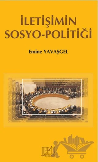 İletişimin Sosyo - Politiği – Emine Yavaşgel – Derin Yayınları kitap kapağı