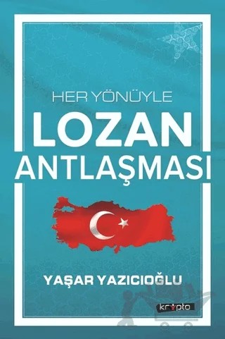 Her Yönüyle Lozan Antlaşması – Yaşar Yazıcıoğlu – Kripto Basım Yayın kitap kapağı