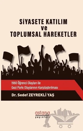 Siyasete Katılım ve Toplumsal Hareketler – Sedef Zeyrekli Yaş – Astana Yayınları kitap kapağı