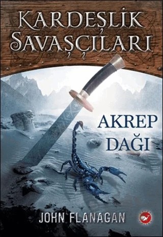 Kardeşlik Savaşçıları 5 - Akrep Dağı – John Flanagan – Beyaz Balina Yayınları kitap kapağı