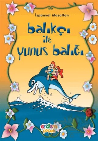 Balıkçı ile Yunus Balığı İspanyol Masalları – Derman Bayladı – Erdem Çocuk kitap kapağı