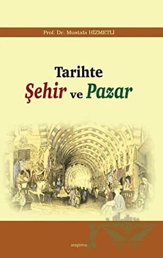 Tarihte Şehir ve Pazar – Mustafa Hizmetli – Araştırma Yayınları kitap kapağı