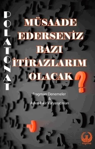 Müsaade Ederseniz Bazı İtirazlarım Olacak – Polat Onat – Myrina Yayınları kitap kapağı