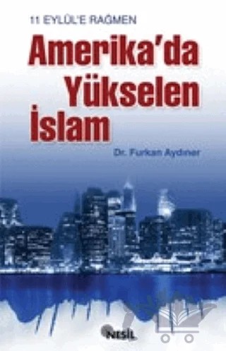 11 Eylül'e Rağmen Amerika'da Yükselen İslam – Furkan Aydıner – Nesil Yayınları kitap kapağı