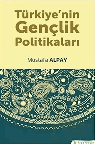 Türkiye’nin Gençlik Politikaları – Mustafa Alpay – Hiperlink Yayınları kitap kapağı