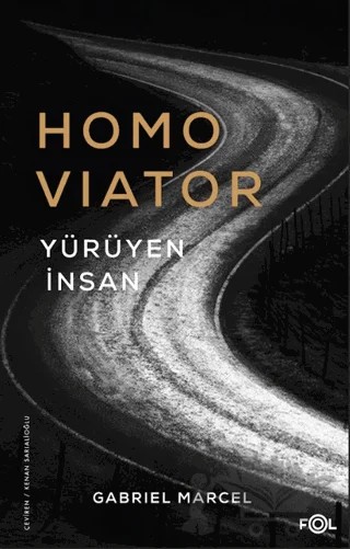 Homo Viator - Yürüyen İnsan – Gabriel Marcel – Fol Kitap kitap kapağı