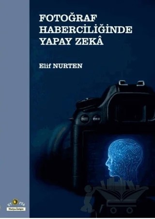 Fotoğraf Haberciliğinde Yapay Zeka – Elif Nurten – Ütopya Yayınevi kitap kapağı