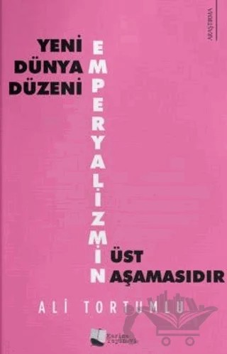 Yeni Dünya Düzeni Emperyalizmin Üst Aşamasıdır – Ali Tortumlu – Karina Yayınevi kitap kapağı