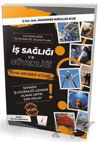 İş Sağlığı ve Güvenliği Saha Rehber Kitabı – Muhammed Nurullah Acar – Pelikan Tıp Teknik Yayıncılık kitap kapağı