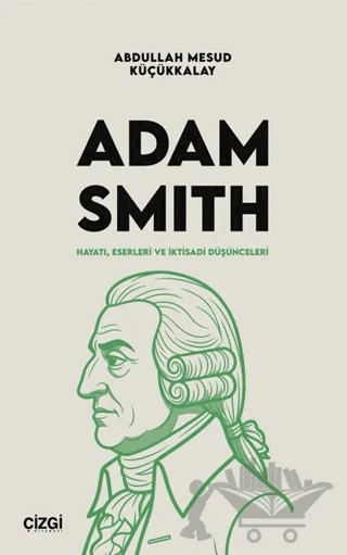 Adam Smith – Abdullah Mesud Küçükkalay – Çizgi Kitabevi Yayınları kitap kapağı