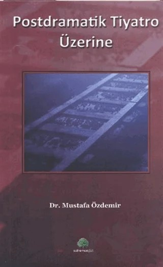 Postdramatik Tiyatro Üzerine – Mustafa Özdemir – Salkımsöğüt Yayınları kitap kapağı