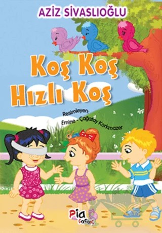 Koş Koş Hızlı Koş – Aziz Sivaslıoğlu – Pia Çocuk Yayınları kitap kapağı