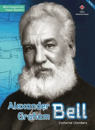Alexander Graham Bell - Bilim İnsanlarının Yaşam Öyküleri – Catherine Chambers – TÜBİTAK Yayınları kitap kapağı