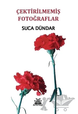 Çektirilmemiş Fotoğraflar – Suca Dündar – Artshop Yayıncılık kitap kapağı