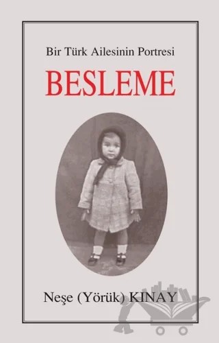 Bir Türk Ailesinin Portresi: Besleme – Neşe (Yörük) Kınay – Tunç Yayıncılık kitap kapağı