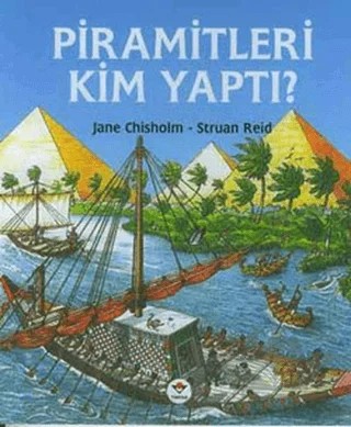 Piramitleri Kim Yaptı? – Jane Chisholm, Struan Reid – TÜBİTAK Yayınları kitap kapağı