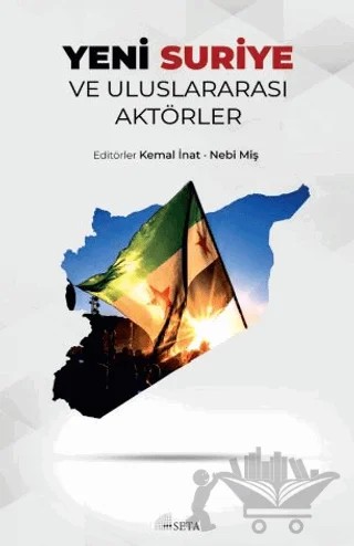 Yeni Suriye ve Uluslararası Aktörler – Kemal İnat, Nebi Miş – Seta Yayınları kitap kapağı