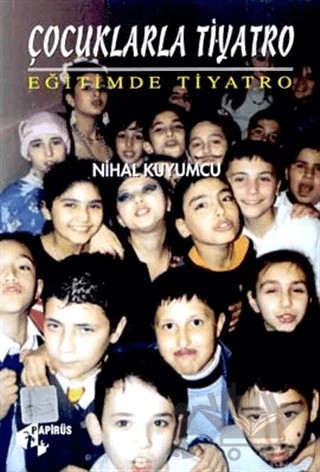 Çocuklarla Tiyatro Eğitimde Tiyatro – Nihal Kuyumcu – Papirüs Yayınevi kitap kapağı
