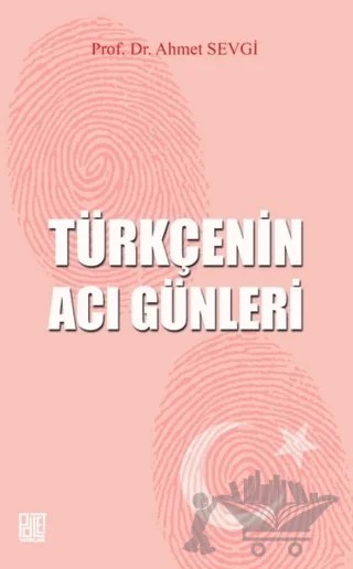 Türkçenin Acı Günleri – Ahmet Sevgi – Palet Yayınları kitap kapağı