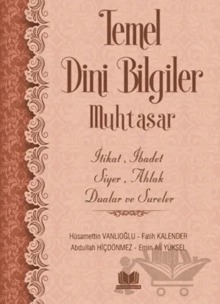 Temel Dini Bilgiler Muhtasar – Fatih Kalender, Hüsameddin Vanlıoğlu, Abdullah Hiçdönmez, Emin Ali Yüksel – Kitap Kalbi Yayıncılık kitap kapağı