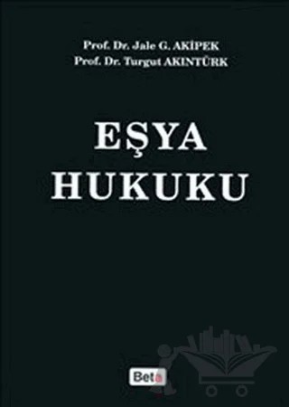Eşya Hukuku – Jale G. Akipek, Turgut Akıntürk – Beta Yayınevi kitap kapağı