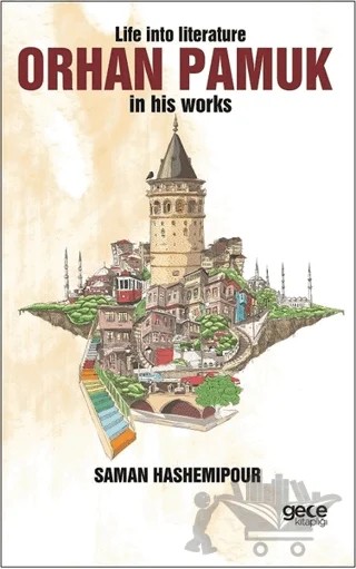 Life İnto Literature Orhan Pamuk İn His Works – Saman Hashemipour – Gece Kitaplığı kitap kapağı