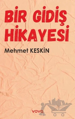 Bir Gidiş Hikayesi – Mehmet Keskin – Vova Yayınları kitap kapağı