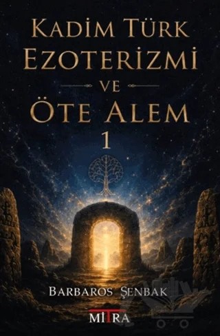 Kadim Türk Ezoterizmi ve Öte Alem - 1 – Barbaros Şenbak – Mitra Yayınları kitap kapağı