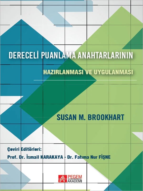 Dereceli Puanlama Anahtarlarının Hazırlanması ve Uygulanması – Susan M. Brookhart etkili dereceli puanlama anahtarlarının iki temel özelliğine vurgu yapmaktadır: ( – Pegem Akademi Yayıncılık kitap kapağı