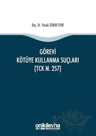 Görevi Kötüye Kullanma Suçları (TCK m. 257) – Vesile Sonay Evik – On İki Levha Yayınları kitap kapağı