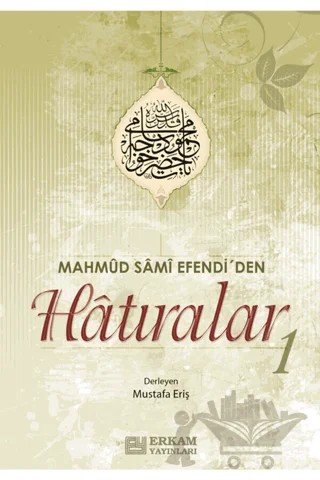 Mahmud Sami Efendi'den Hatıralar 1 – Kolektif – Erkam Yayınları kitap kapağı