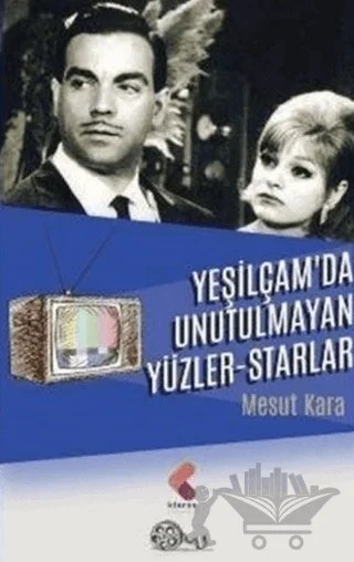Yeşilçam'da Unutulmayan Yüzler - Starlar – Mesut Kara – Klaros Yayınları kitap kapağı