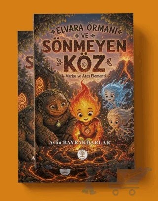 Elvara Ormanı ve Sönmeyen Köz Varku ve Ateş Elementi – Aylin Bayrakdarlar – Yazar Ağacı Yayınevi kitap kapağı