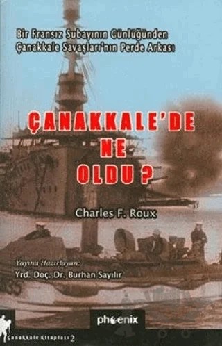 Çanakkale’de Ne Oldu? – Charles F. Roux – Phoenix Yayınevi kitap kapağı