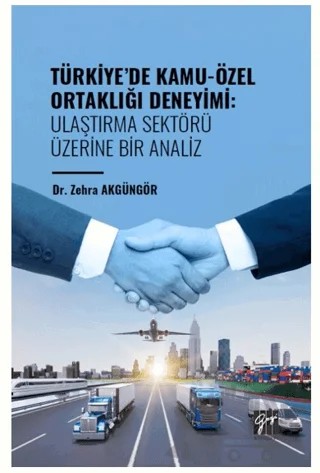 Türkiye' de Kamu-Özel Ortaklığı Deneyimi: Ulaştırma Sektörü Üzerine Bir Analiz – Zehra Akgüngör – Gazi Kitabevi kitap kapağı