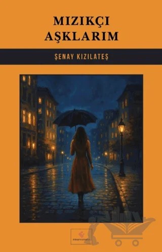 Mızıkçı Aşklarım – Şenay Kızılateş – Fırad Yayınları kitap kapağı
